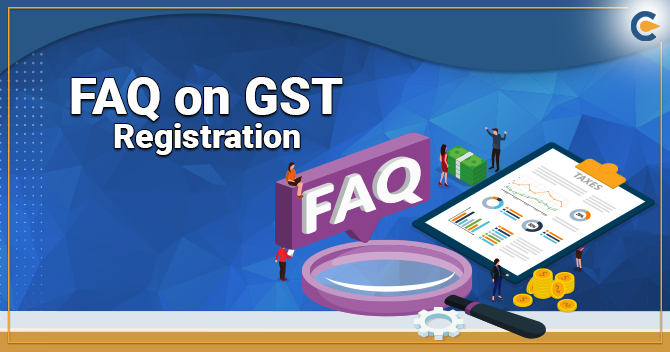 FAQ on GST Registration