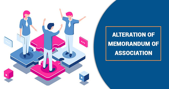 Alteration of Memorandum of Association (MOA) – A complete Step by Step Procedure