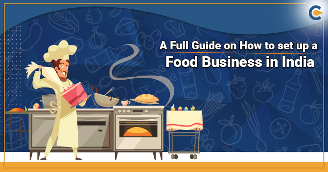 How to set up a Food Business in India - Corpbiz Advisors