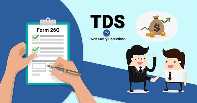 Form 26Q: TDS Return filing for Non-Salary Deductions – Know the Online Procedure