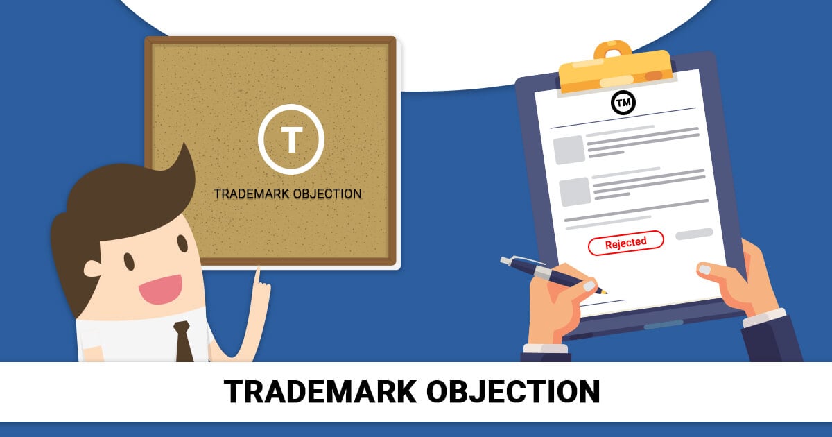 Trademark Objection – Reasons for Trademark Objection and How to Respond to Them?