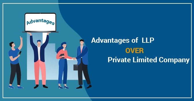 Advantages of LLP (Limited Liability Partnership) over Private Limited Company