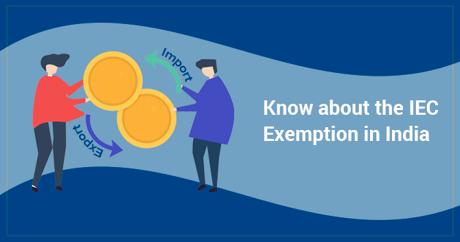 Know about the IEC Exemption in India