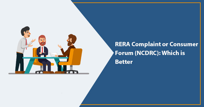 RERA Complaint or Consumer forum (NCDRC): Which is better?