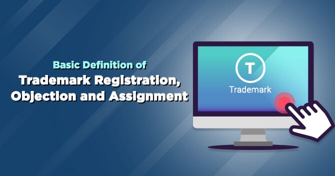 Basic Definition of Trademark Registration, Objection and Assignment