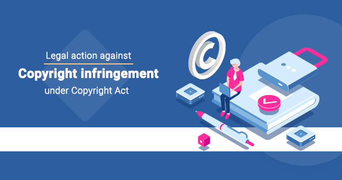 Legal Action Against Copyright Infringement Under the Copyright Act