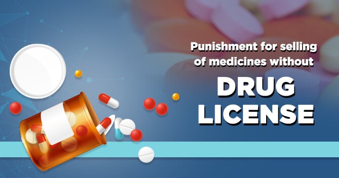 Punishment for Selling of Medicines Without a Drug License
