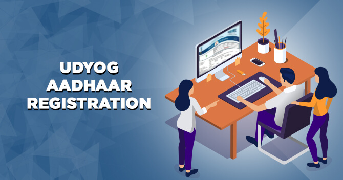 Udyog Aadhar Registration: Application Process, Documents and Fees