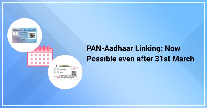 PAN Aadhaar Linking: Now possible even after 31st March