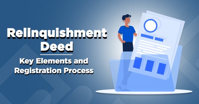 Relinquishment Deed: Key Elements and Registration Process