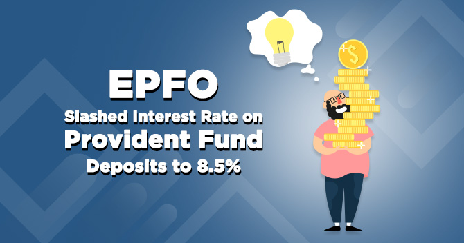 EPFO Slashed Interest Rate on Provident Fund Deposits to 8.5%