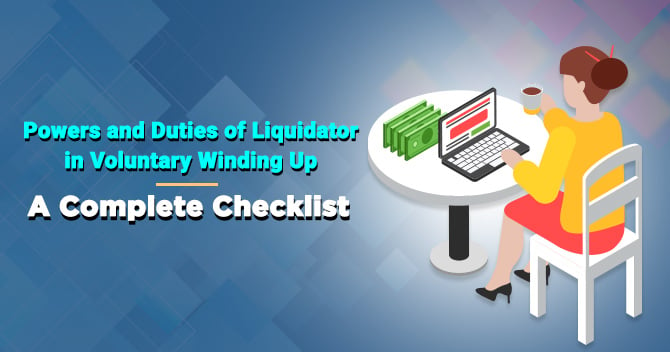 Powers and Duties of  Liquidator in Voluntary Winding Up A Complete Checklist