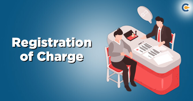 Application For Registration of Charge – A Deep Insight