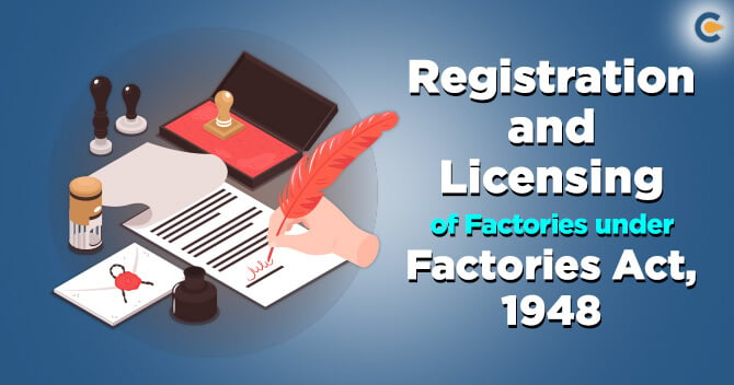 Registration and Licensing of Factories under Factories Act, 1948