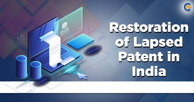 Restoration of Lapsed Patent in India: A Complete Overview