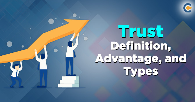 Trust: Definition, Advantage, and Types
