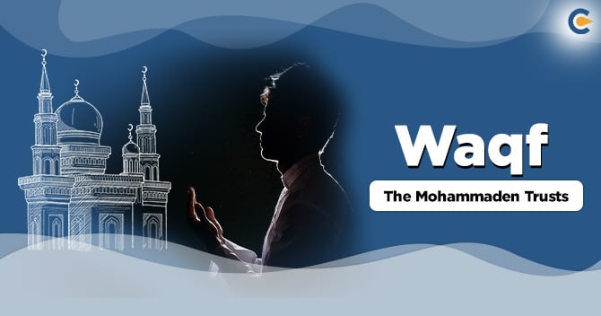 Waqf – The Mohammaden Trusts under Muslim law