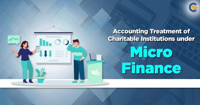 Accounting Treatment of Charitable Institutions under Microfinance