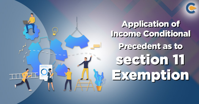 Application of Income Conditional Precedent as to section 11 Exemption