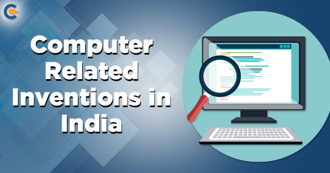 Computer Related Inventions in India: A Complete Overview
