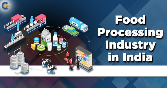 Food Processing Industry in India: A Ballooning Sector Fluttering High on Huge Investment Opportunities