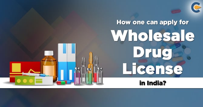 How one can apply for Wholesale Drug License in India?