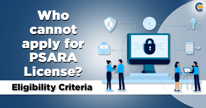 Who cannot apply for PSARA License? Eligibility Criteria