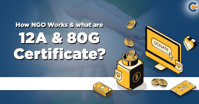 Guide: How NGO Works & obtain 12A and 80G Certificate?