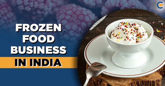 The Untapped Gold Mine of Frozen Food Business in India that Everyone Should Know