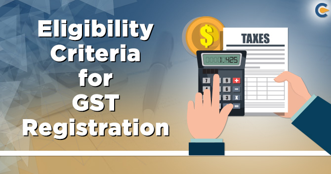 Eligibility Criteria for GST Registration