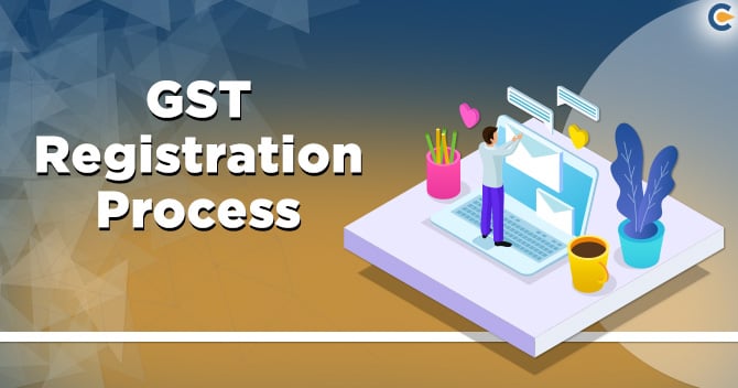 GST online Registration Process: A Complete Guide