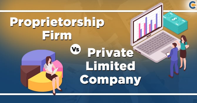 Proprietorship Firm vs. Private Limited Company: Key Differences