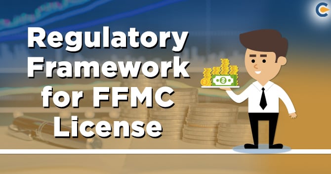 Regulatory Framework for FFMC License