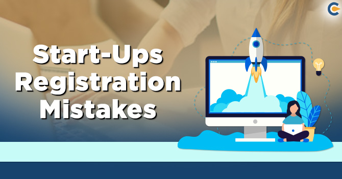An Outlook on Registration Mistakes made by Startups