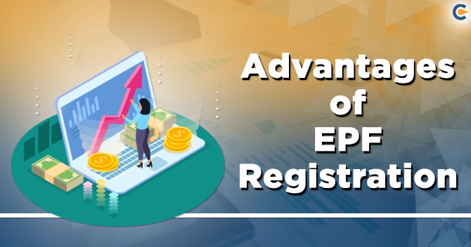 Advantages of EPF Registration that worth your attention