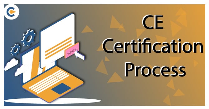 All you need to know about the CE Certification Process
