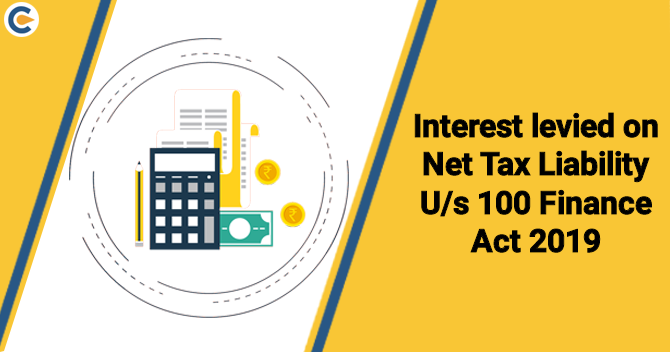 CBIC Notifies to facilitate Interest levied on Net Tax Liability as per Section 100 Finance Act 2019