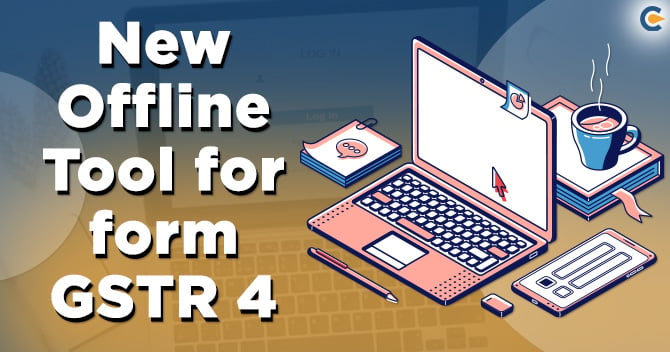 GST Portal Rolled out New Offline Tool for filing GSTR 4 Annual Return Form