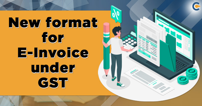 New format for E-Invoice under GST
