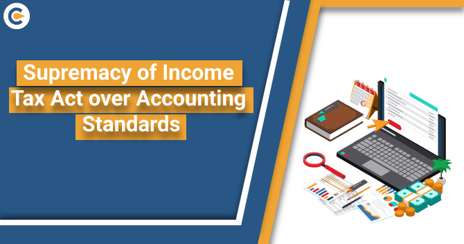 The ITAT holds the Supremacy of the Income Tax Act over the Accounting Standards