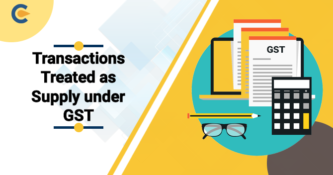 Transactions Treated as Supply under GST