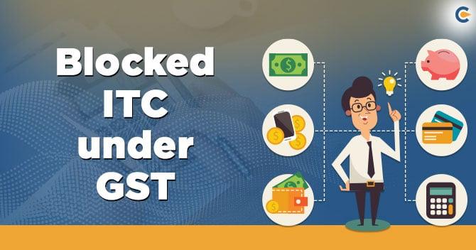 Blocked ITC under GST