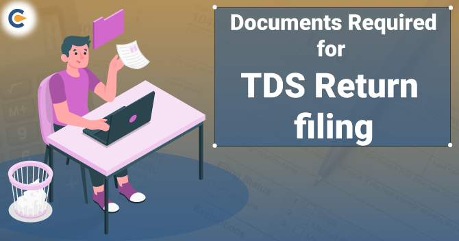 Documents required for TDS Return Filing