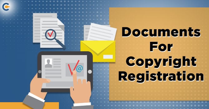 Check out the Documents Required For the Copyright Registration