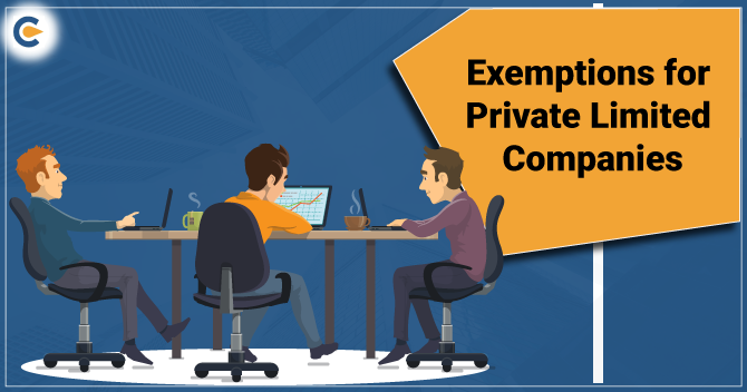 A Guide on Exemptions for Private Limited Companies