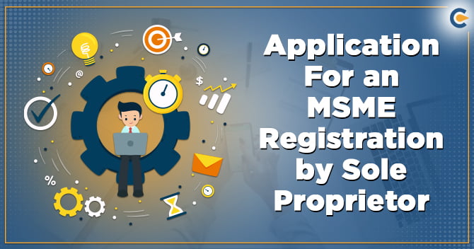 Here’s how Sole Proprietorship Company can apply For an MSME Registration?