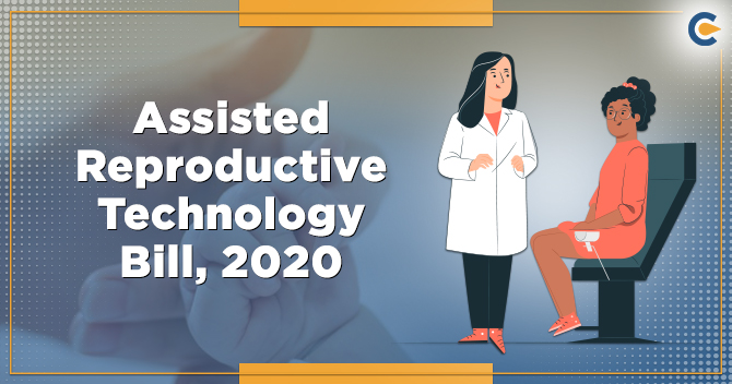 Assisted Reproductive Technology Bill, 2020: Regulation, Conditions, Rights, Offenses and Penalties