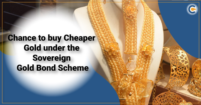 Chance to buy Cheaper Gold under the Sovereign Gold Bond Scheme