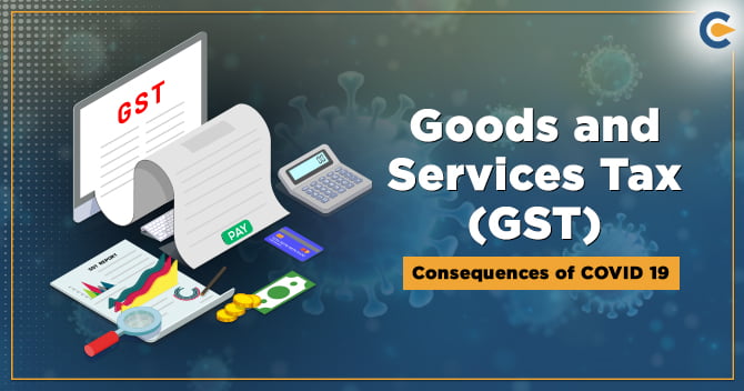 Goods and Services Tax (GST) Consequences of COVID-19