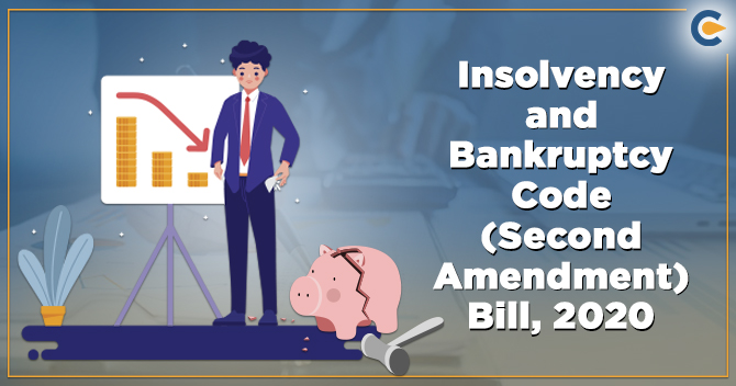 Overview on the Insolvency and Bankruptcy Code (Second Amendment) Bill, 2020